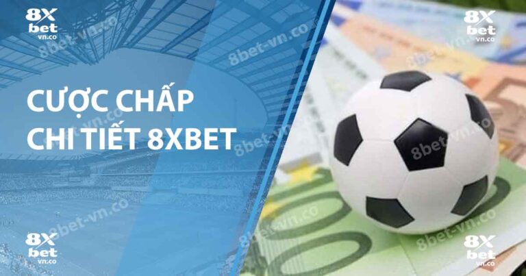 cược chấp chi tiết 8xbet