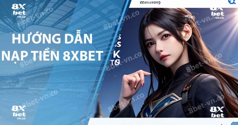 Hướng dẫn nạp tiền 8xbet