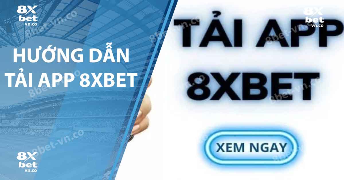 Hướng dẫn tải app 8xbet